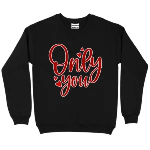 Only You Happy Valentine's Day Sweatshirt - Black