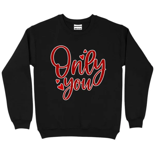 Only You Happy Valentine's Day Sweatshirt - Black